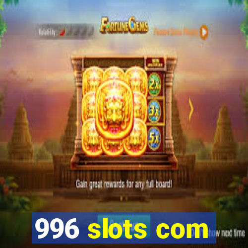 996 slots com